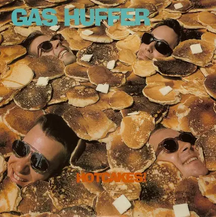 Gas Huffer - Hot Cakes!