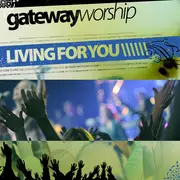 CD & DVD - Gateway Worship - Living For You