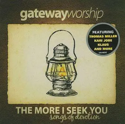 Gateway Worship - More I Seek You