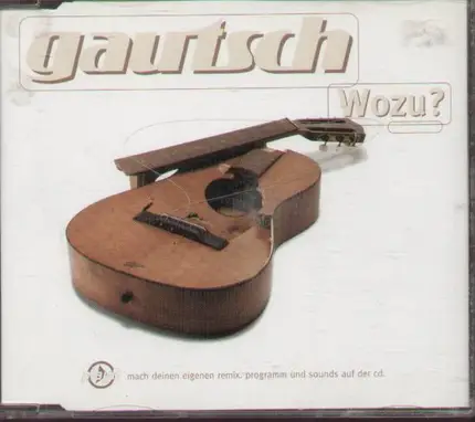 Gautsch - Wozu?