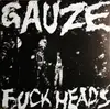 LP - Gauze - Fuck Heads