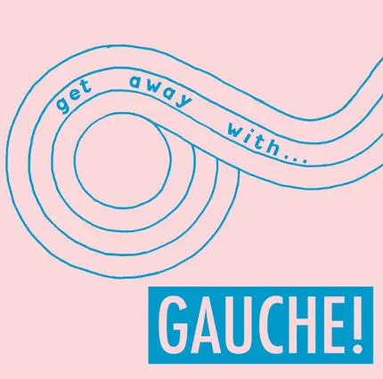 Gauche - Get Away With...