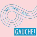 LP - Gauche - Get Away With... - Ltd Ed.