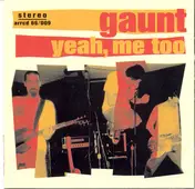 Gaunt - Yeah, Me Too