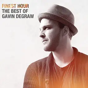 Gavin DeGraw - Finest Hour: The Best Of Gavin DeGraw