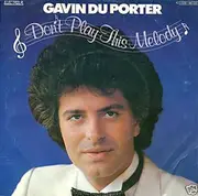 7inch Vinyl Single - Gavin Du Porter - Don't Play This Melody
