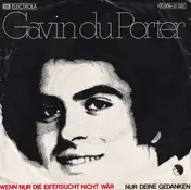 Gavin Du Porter - Wenn Nur Die Eifersucht Nicht Wär / Nur Deine Gedanken