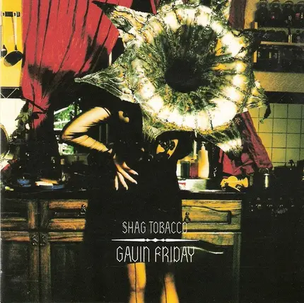 Gavin Friday - Shag Tobacco