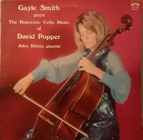 John Steele Ritter - Gayle Smith Plays The Romantic Cello Music Of David Popper