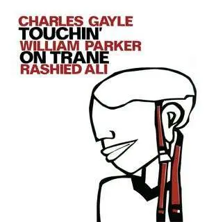 GAYLE/PARKER/ALI - TOUCHIN' ON TRANE