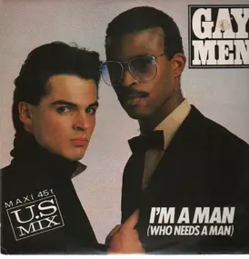 Gay Men - I'm A Man (Who Needs A Man)