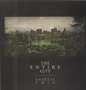 GAZELLE TWIN - THE ENTIRE CITY