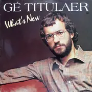 LP - Gé Titulaer - What's New