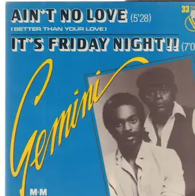 Gemini - Ain't No Love (Better Than Your Love) / It's Friday Night!!