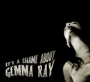 CD - Gemma Ray - It's a Shame About..