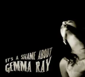 gemma ray - It's a Shame About..