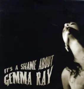 Gemma Ray - It's a Shame About Gemma Ray