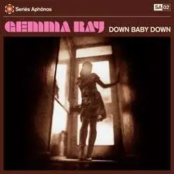 GEMMA RAY - Down Baby Down