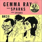 gemma ray - Gemma Ray Sings Sparks (with Sparks) 7'
