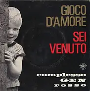 Gen Rosso - Gioco D'Amore / Sei Venuto