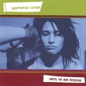 Gentleman Caller - Until We Are Missing