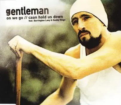 Gentleman - On We Go / Caan Hold Us Down
