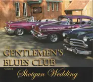 Gentlemen's Blues Club - Volume 1 - Shotgun Wedding