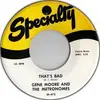 7inch Vinyl Single - Gene Moore And The Metronomes - She's Gone / That's Bad