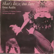 Gene Austin - That's Love / Too Late