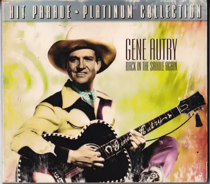 Gene Autry - Hit Parade: Platinum Collection-Back In The Saddle Again