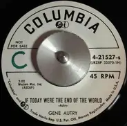 Gene Autry - If Today Were The End Of The World / God's In The Saddle (Right By My Side)