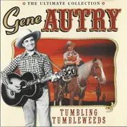 Gene Autry - The Ultimate Collection: Tumbling Tumbleweeds