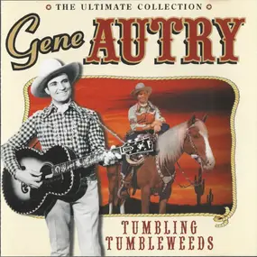 Gene Autry - The Ultimate Collection: Tumbling Tumbleweeds