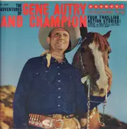 Gene Autry - The Adventures Of Gene Autry And Champion