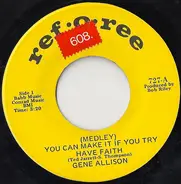 Gene Allison - (Medley) You Can Make It If You Try - Have Faith / How Long's The Train Been Gone