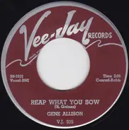 Gene Allison - Reap What You Sow / Tell Me The Truth