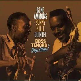 Gene Ammons - Sonny Stitt Quintet - Boss Tenors / Dig Him!