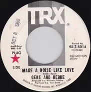 Gene And Debbe - Make A Noise Like Love