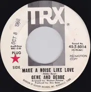 Gene And Debbe - Make A Noise Like Love