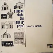 LP - Gene Baker - The Voice Of Gene Baker - A Time For Singin' And A Time For Prayin' - Mono
