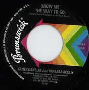 Gene Chandler And Barbara Acklin - Show Me The Way To Go / Love Won't Start