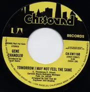 Gene Chandler - Tomorrow I May Not Feel The Same