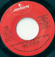Gene Chandler - Yes I'm Ready (If I Don't Get To Go) / Pillars Of Glass