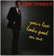 12inch Vinyl Single - Gene Chandler - Your Love Looks Good On Me