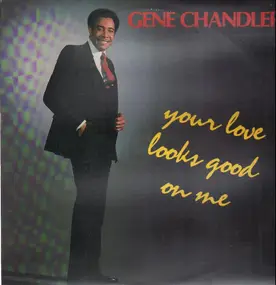 Gene Chandler - Your Love Looks Good On Me