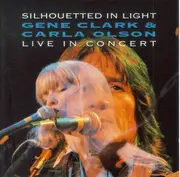 CD - Gene Clark & Carla Olson - Silhouetted In Light
