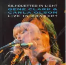 CD - Gene Clark & Carla Olson - Silhouetted In Light