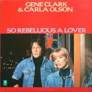 LP - Gene Clark & Carla Olson - So Rebellious A Lover