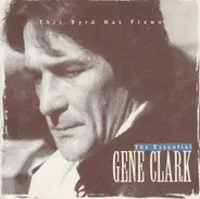 Gene Clark - This Byrd Has Flown (The Essential Gene Clark)