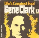 7inch Vinyl Single - Gene Clark - Life's Greatest Fool